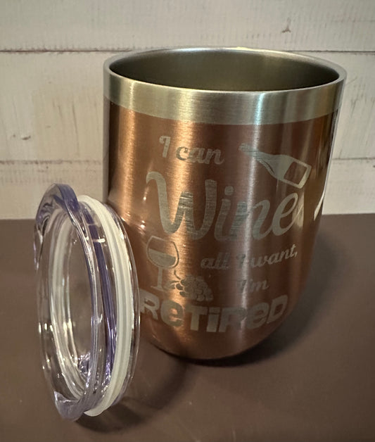 I Can Wine, I’m Retired - Rose Gold - 12oz Stainless Steel Double Wall Vacuum Insulated Wine Tumbler with Lid