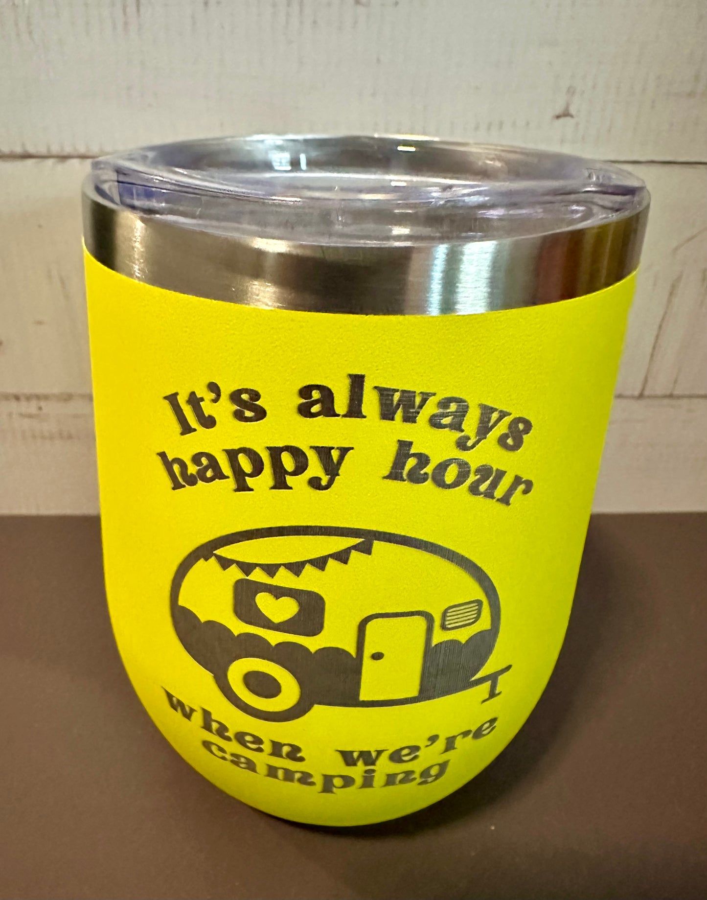It’s Always Happy Hour When Your Camping - Yellow - 12oz Stainless Steel Double Wall Vacuum Insulated Wine Tumbler with Lid