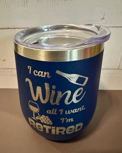 I Can Wine, I’m Retired - Navy - 12oz Stainless Steel Double Wall Vacuum Insulated Wine Tumbler with Lid