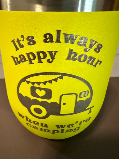 It’s Always Happy Hour When Your Camping - Yellow - 12oz Stainless Steel Double Wall Vacuum Insulated Wine Tumbler with Lid