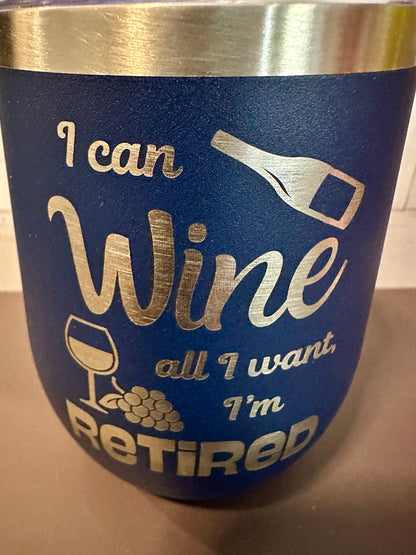 I Can Wine, I’m Retired - Navy - 12oz Stainless Steel Double Wall Vacuum Insulated Wine Tumbler with Lid