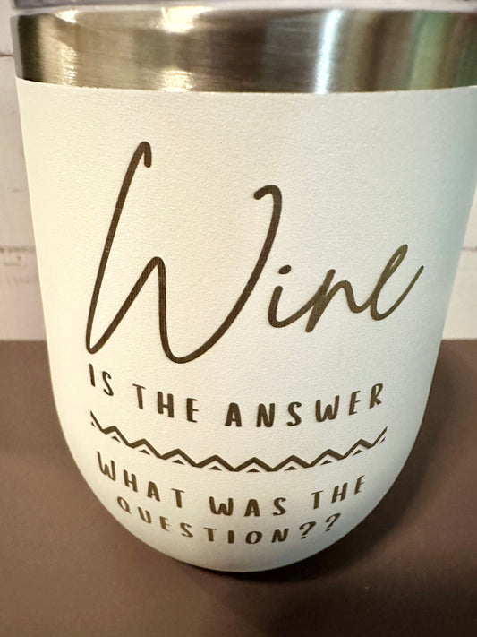 Wine is the Answer - White - 12oz Stainless Steel Double Wall Vacuum Insulated Wine Tumbler with Lid